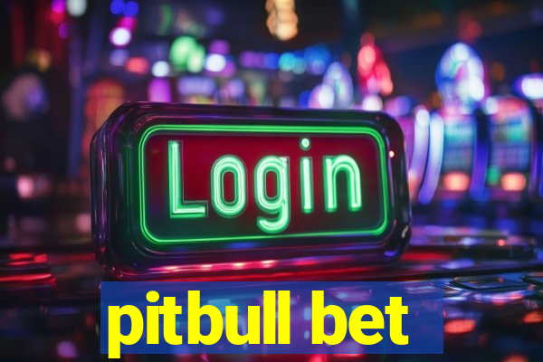 pitbull bet